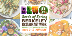 Collage of vibrant spring dishes surrounds a central text box reading Seeds of Spring BERKELEY RESTAURANT WEEK, April 2–12 #BRW26, berkeleyrestaurantweek.com, with colorful BRW logo made from food and plants.