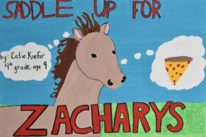 A child’s painting of a brown horse thinking about pizza, with the text “Saddle Up For Zachary’s” in large letters and a note: “by: Catie Kiefer, 4th grade, age 9,” against a blue sky background.